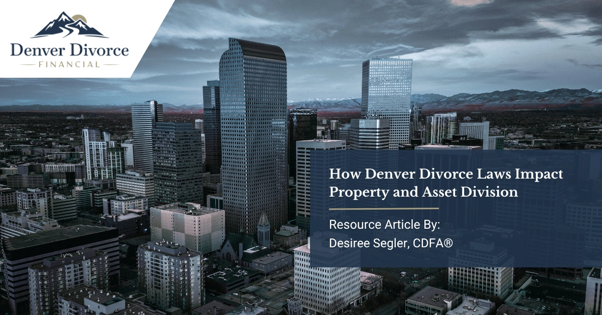 How Denver Divorce Laws Impact Property and Asset Division
